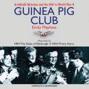 The Guinea Pig Club: Archibald McIndoe and the RAF in World War II Audiobook
