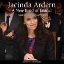 Jacinda Ardern: A New Kind of Leader Audiobook