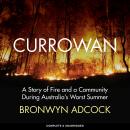 Currowan: A Story of Fire and a Community During Australia's Worst Summer Audiobook