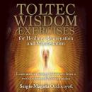 Toltec Wisdom Exercises for Healing, Rejuvenation and Manifestation Audiobook