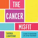 The Cancer Misfit: A Guide to Navigating Life After Treatment Audiobook
