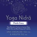 Yoga Nidra Made Easy: Deep Relaxation Practices to Improve Sleep, Relieve Stress and Boost Energy an Audiobook