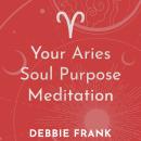 Your Aries Soul Purpose Meditation Audiobook