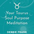 Your Taurus Soul Purpose Meditation Audiobook