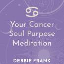 Your Cancer Soul Purpose Meditation Audiobook