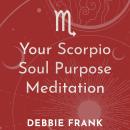Your Scorpio Soul Purpose Meditation Audiobook