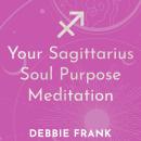 Your Sagittarius Soul Purpose Meditation Audiobook