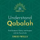 21 Days to Understand Qabalah: Find Guidance, Clarity and Purpose with the Tree of Life