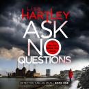 Ask No Questions: A gripping crime thriller with a twist you won't see coming Audiobook