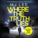 Where The Truth Lies: A completely gripping crime thriller Audiobook