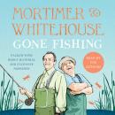 Mortimer & Whitehouse: Gone Fishing: Inspired by the hit BBC series Audiobook