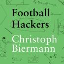 Football Hackers: The Science and Art of a Data Revolution Audiobook