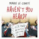 Haven't You Heard?: Gossip, power, and how politics really works Audiobook