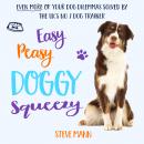 Easy Peasy Doggy Squeezy: The UK's No.1 Trainer Solves Even More of Your Dog Dilemmas Audiobook