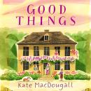 Good Things: Discover this uplifting family story set in a charming English village Audiobook