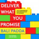 Deliver What You Promise: The Fundamental Building Blocks of Business Audiobook