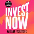 Cover of Invest Now: The Simple Guide to Boosting Your Finances