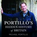 Portillo's Hidden History of Britain Audiobook