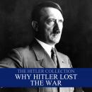 The Hitler Collection: Why Hitler Lost the War, Liam Dale