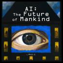 AI: The Future of Mankind Audiobook