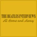The Beatles Interviews: At Home and Away Audiobook
