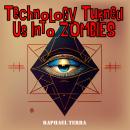 Technology Turned Us Into Zombies Audiobook