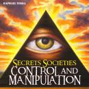 Secret Societies: Control and Manipulation Audiobook