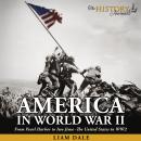 America in World War II: From Pearl Harbor to Iwo Jima - The United States in WW2 Audiobook