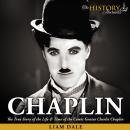 Chaplin: The True Story of the Life & Time of the Comic Genius Charlie Chaplin Audiobook