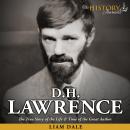 D.H. Lawrence: The True Story of the Life & Time of the Great Author Audiobook