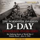 D-Day: The Normandy Invasion - Operation Overlord - The Defining Battle of World War 2 - June 6, 194 Audiobook