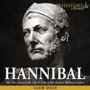 Hannibal: The True Story of the Life & Time of the Ancient Military Leader Audiobook