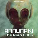 Annunaki: The Alien Gods Audiobook