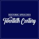 Historic Speeches of the Twentieth Century Audiobook