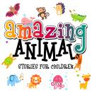 Amazing Animal Stories for Children Audiobook