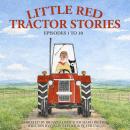 Little Red Tractor Stories: Episodes 1 to 10 Audiobook