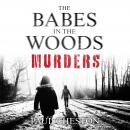 The Babes in the Woods Murders: The shocking true story of how child murderer Russell Bishop was fin Audiobook