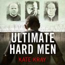 Ultimate Hard Men - The Truth About the Toughest Men in Britain Audiobook
