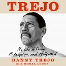 Trejo: My Life of Crime, Redemption and Hollywood