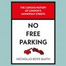 No Free Parking: The Curious History of London's Monopoly Streets Audiobook