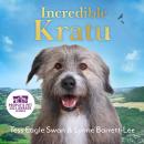 Incredible Kratu: The happy-go-lucky rescue dog who changed his owner's life Audiobook