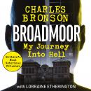 Broadmoor - My Journey Into Hell Audiobook