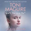 Won’t You Love Me?: Unloved as a girl, abused as a woman – the true story of Ava’s fight for surviva Audiobook