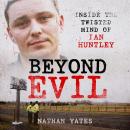 Beyond Evil - Inside the Twisted Mind of Ian Huntley Audiobook