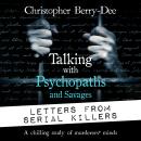 Talking with Psychopaths and Savages: Letters from Serial Killers Audiobook