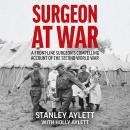 Surgeon at War: A Frontline Surgeon's Compelling Account of the Second World War Audiobook