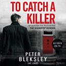 To Catch A Killer - My Hunt for the Truth Behind the Doorstep Murder Audiobook