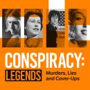 Conspiracy - Legends: Murders, Lies and Cover-Ups Audiobook