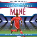 Mane (Ultimate Football Heroes) - Collect Them All! Audiobook
