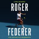 Roger Federer: The Definitive Biography Audiobook